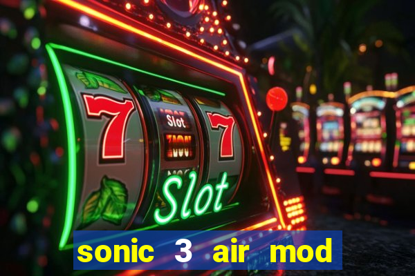 sonic 3 air mod extra slot shadow